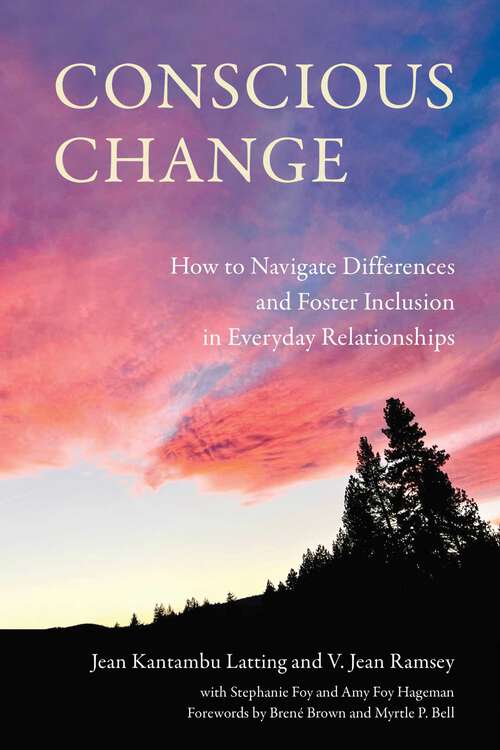 Book cover of Conscious Change: How to Navigate Differences and Foster Inclusion in Everyday Relationships