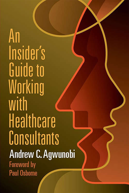 Book cover of An Insider's Guide to Working with Healthcare Consultants (ACHE Management)