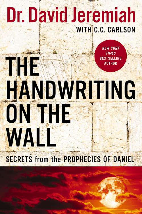 Book cover of The Handwriting on the Wall: Secrets from the Prophecies of Daniel