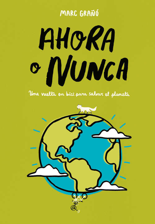 Book cover of Ahora o nunca: Una vuelta en bici para salvar el planeta