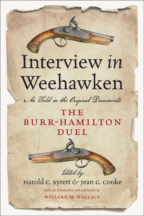 Book cover of Interview in Weehawken: The Burr-Hamilton Duel as Told in the Original Documents