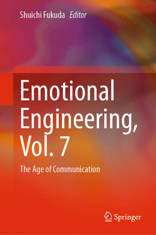 Book cover of Emotional Engineering, Vol.7: The Age of Communication (1st ed. 2019)