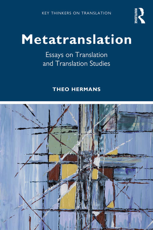 Book cover of Metatranslation: Essays on Translation and Translation Studies (Key Thinkers on Translation)