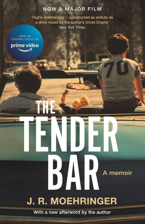 Book cover of The Tender Bar: Now a Major Film