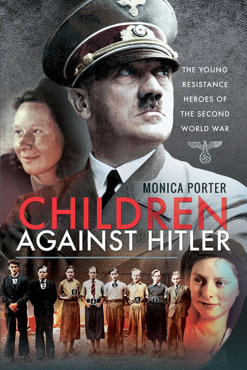 Book cover of Children Against Hitler: The Young Resistance Heroes of the Second World War