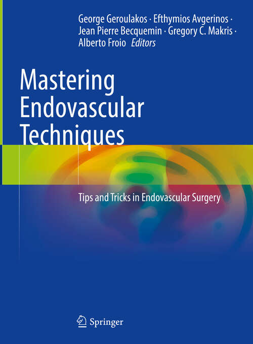 Book cover of Mastering Endovascular Techniques: Tips and Tricks in Endovascular Surgery (2024)