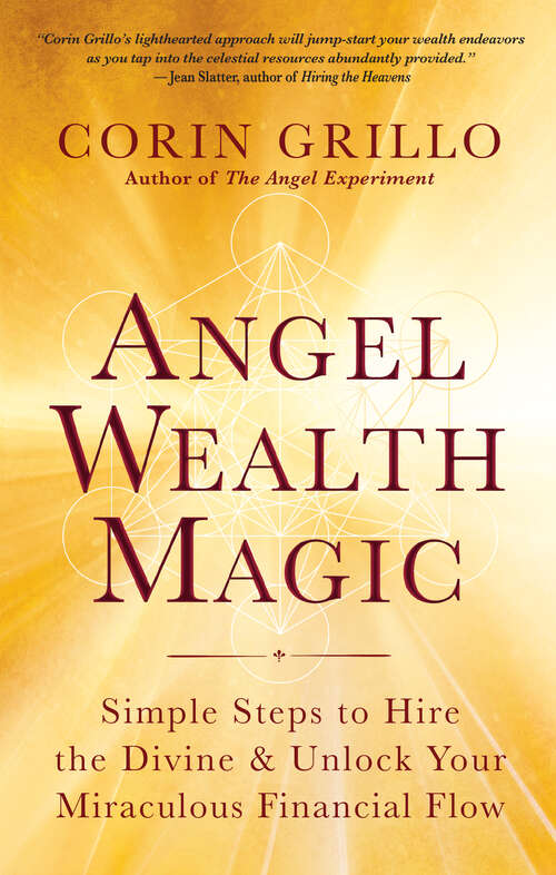 Book cover of Angel Wealth Magic: Simple Steps to Hire the Divine & Unlock Your Miraculous Financial Flow