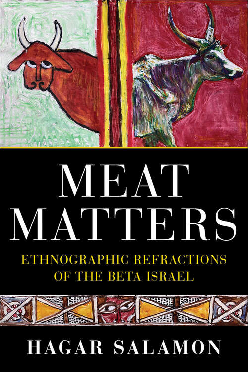 Book cover of Meat Matters: Ethnographic Refractions of the Beta Israel (Sephardi and Mizrahi Studies)