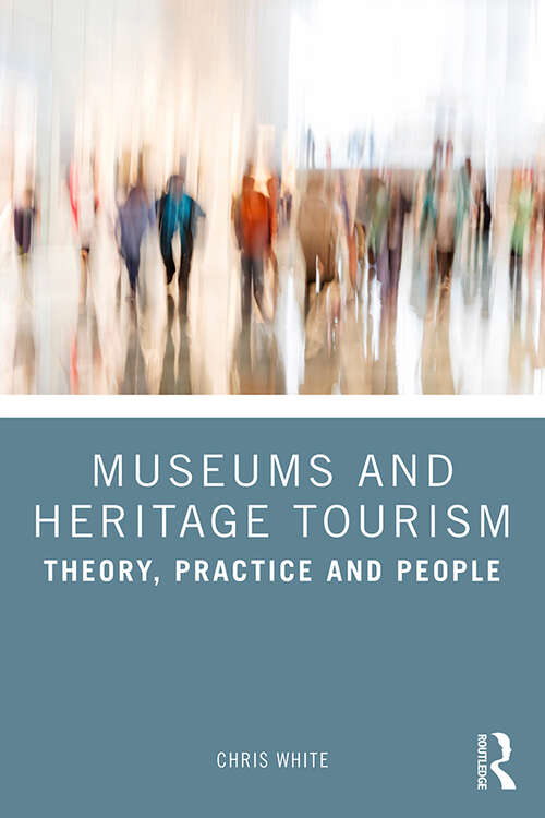 Book cover of Museums and Heritage Tourism: Theory, Practice and People