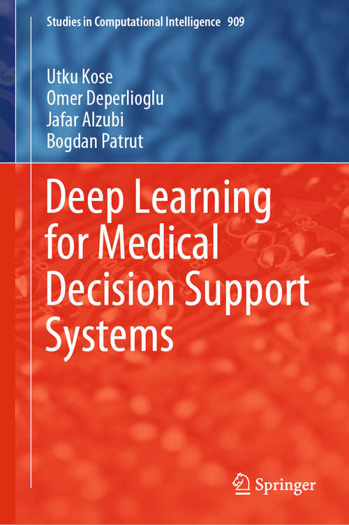 Book cover of Deep Learning for Medical Decision Support Systems (1st ed. 2021) (Studies in Computational Intelligence #909)