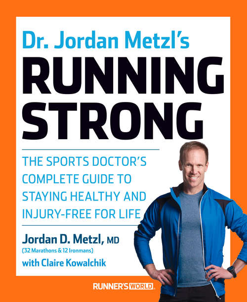 Book cover of Dr. Jordan Metzl's Running Strong: The Sports Doctor's Complete Guide to Staying Healthy and Injury-Free for Life