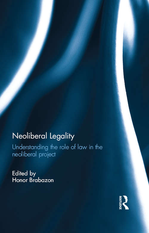 Book cover of Neoliberal Legality: Understanding the Role of Law in the Neoliberal Project