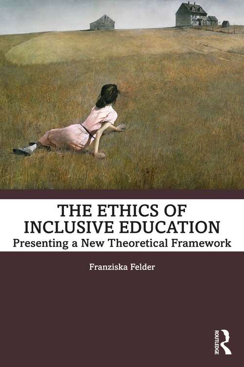 Book cover of The Ethics of Inclusive Education: Presenting a New Theoretical Framework