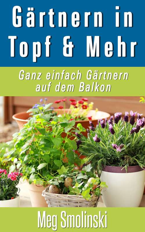 Book cover of Gärtnern in Töpfen und Mehr