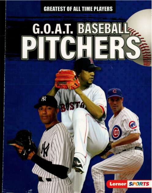 Book cover of G.O.A.T. Baseball Pitchers (Greatest Of All Time Players (lerner (tm) Sports) Ser.)