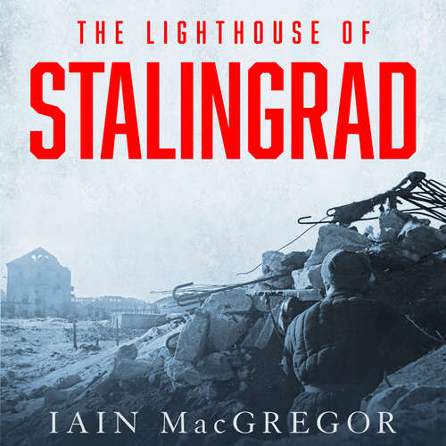 Book cover of The Lighthouse of Stalingrad: The Hidden Truth at the Centre of WWII's Greatest Battle (Karen Pirie #2)
