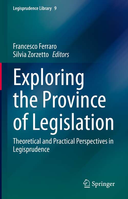 Book cover of Exploring the Province of Legislation: Theoretical and Practical Perspectives in Legisprudence (1st ed. 2022) (Legisprudence Library #9)