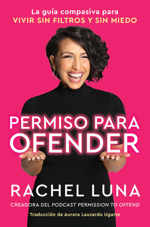 Book cover of Permission to Offend \ Permiso para ofender (Spanish edition): La guía compasiva para vivir sin filtros y sin miedo