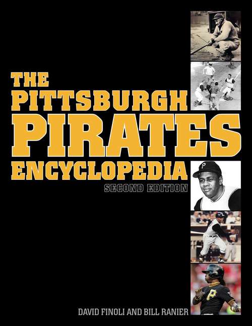 Book cover of The Pittsburgh Pirates Encyclopedia: Second Edition (2nd Edition)