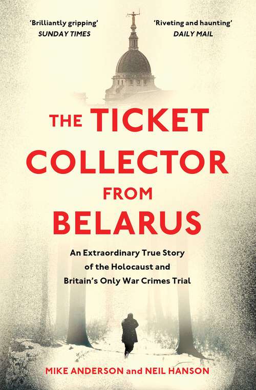 Book cover of The Ticket Collector from Belarus: An Extraordinary True Story of Britain's Only War Crimes Trial