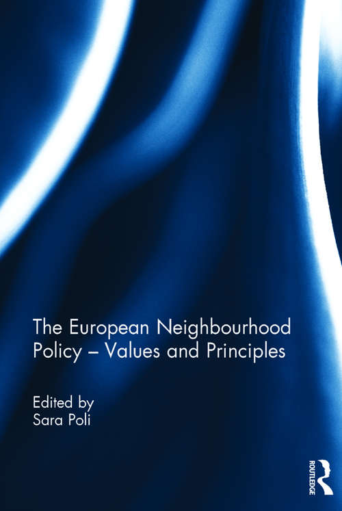 Book cover of The European Neighbourhood Policy - Values and Principles: Values And Principles