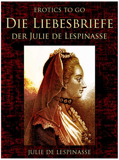 Book cover of Die Liebesbriefe der Julie de Lespinasse: Revised Edition Of Original Version (Erotics To Go)