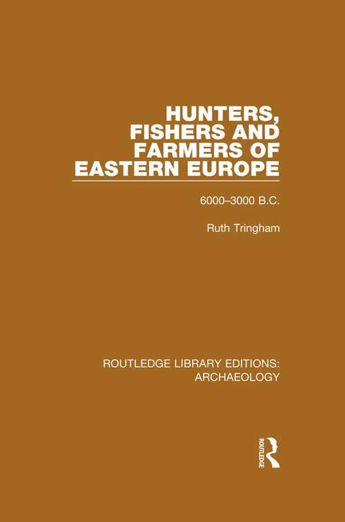 Book cover of Hunters, Fishers and Farmers of Eastern Europe, 6000-3000 B.C. (Routledge Library Editions: Archaeology)