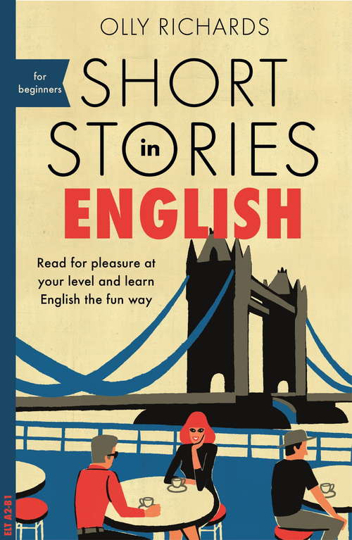 Book cover of Short Stories in English for Beginners: Read for pleasure at your level, expand your vocabulary and learn English the fun way! (Foreign Language Graded Reader Ser.)