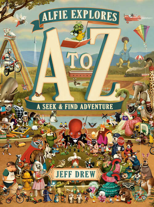 Book cover of Alfie Explores A to Z: A Seek-and-Find Adventure (A Look-and-Locate Library Adventure)