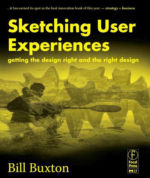 Book cover of Sketching User Experiences: Getting The Design Right And The Right Design (1st Edition) (Interactive Technologies)