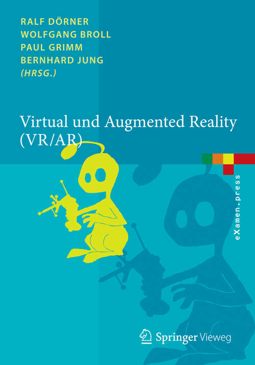 Book cover of Virtual und Augmented Reality: Grundlagen und Methoden der Virtuellen und Augmentierten Realität (2013) (eXamen.press)