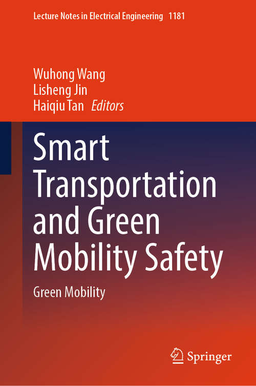 Book cover of Smart Transportation and Green Mobility Safety: Green Mobility (2024) (Lecture Notes in Electrical Engineering #1181)