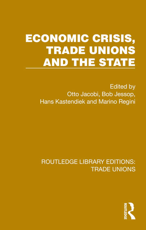 Book cover of Economic Crisis, Trade Unions and the State (Routledge Library Editions: Trade Unions #10)