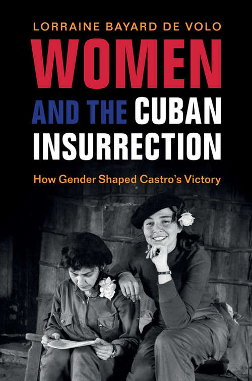 Book cover of Women and the Cuban Insurrection: How Gender Shaped Castro's Victory