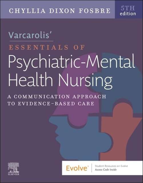 Book cover of Varcarolis’ Essentials of Psychiatric Mental Health Nursing: A Communication Approach to Evidence-Based Care (5)