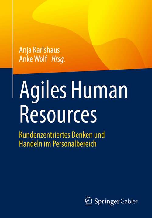 Book cover of Agiles Human Resources: Kundenzentriertes Denken und Handeln im Personalbereich (1. Aufl. 2021)