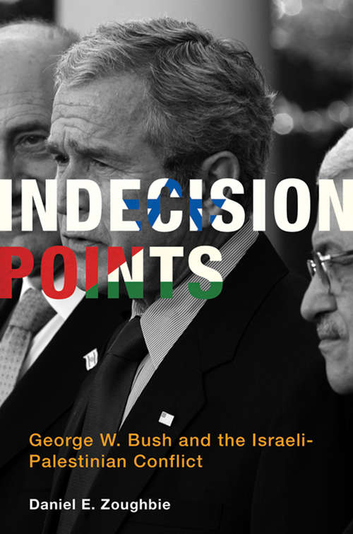 Book cover of Indecision Points: George W. Bush and the Israeli-Palestinian Conflict (Belfer Center Studies in International Security)