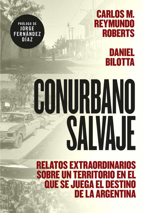 Book cover of Conurbano salvaje: Relatos extraordinarios sobre un territorio en el que se juega el destino de la Argentina