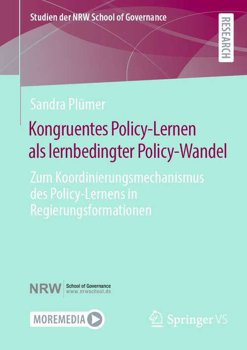Book cover of Kongruentes Policy-Lernen als lernbedingter Policy-Wandel: Zum Koordinierungsmechanismus des Policy-Lernens in Regierungsformationen (2024) (Studien der NRW School of Governance)