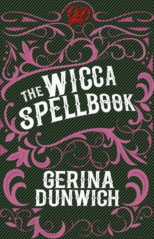 Book cover of The Wicca Spellbook: A Witch's Collection Of Wiccan Spells, Potions, And Recipes