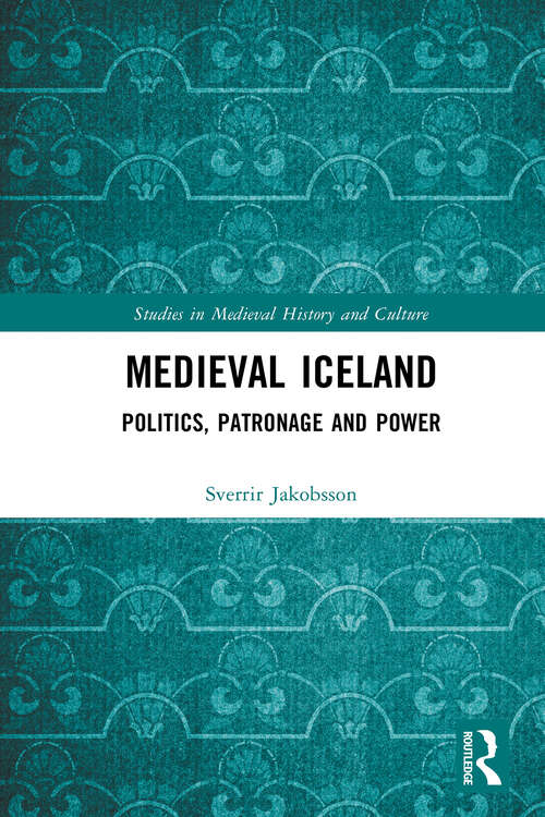 Book cover of Medieval Iceland: Politics, Patronage and Power (ISSN)