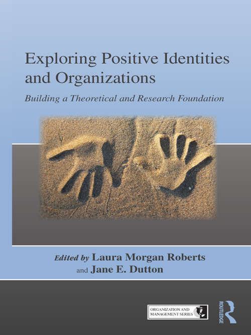 Book cover of Exploring Positive Identities and Organizations: Building a Theoretical and Research Foundation (Organization and Management Series)