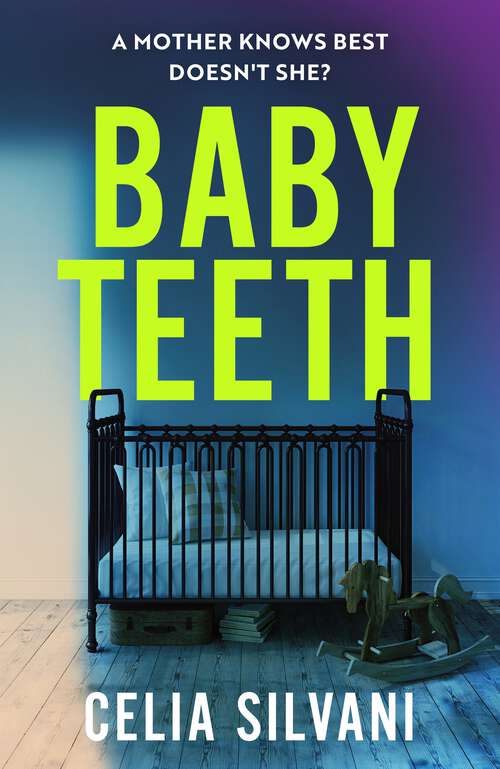 Book cover of Baby Teeth: The emotional, thought-provoking novel about motherhood, secrets and lies