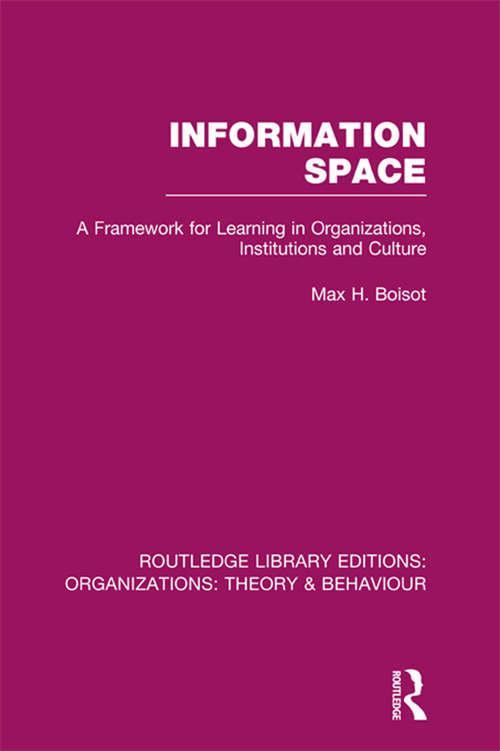 Book cover of Information Space: A Framework For Learning In Organizations, Institutions, And Culture (Routledge Library Editions: Organizations)