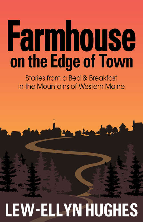 Book cover of Farmhouse on the Edge of Town: Stories from a Bed & Breakfast in the Mountains of Western Maine