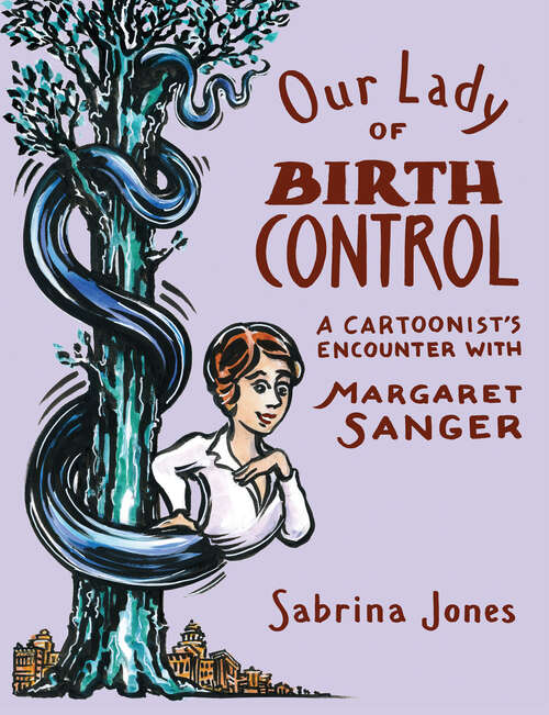 Book cover of Our Lady of Birth Control: A Cartoonist's Encounter with Margaret Sanger