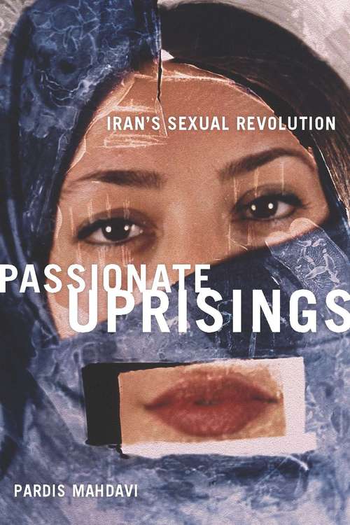 Book cover of Passionate Uprisings: Iran's Sexual Revolution