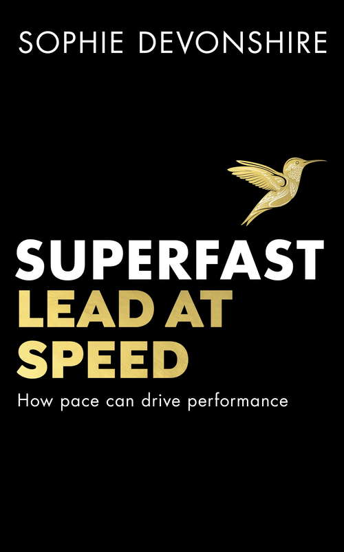 Book cover of Superfast: Lead at speed - Shortlisted for Best Leadership Book at the Business Book Awards