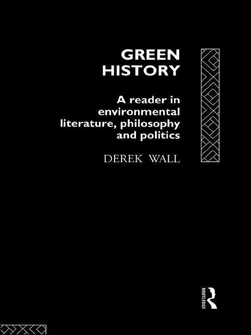 Book cover of Green History: A Reader in Environmental Literature, Philosophy and Politics