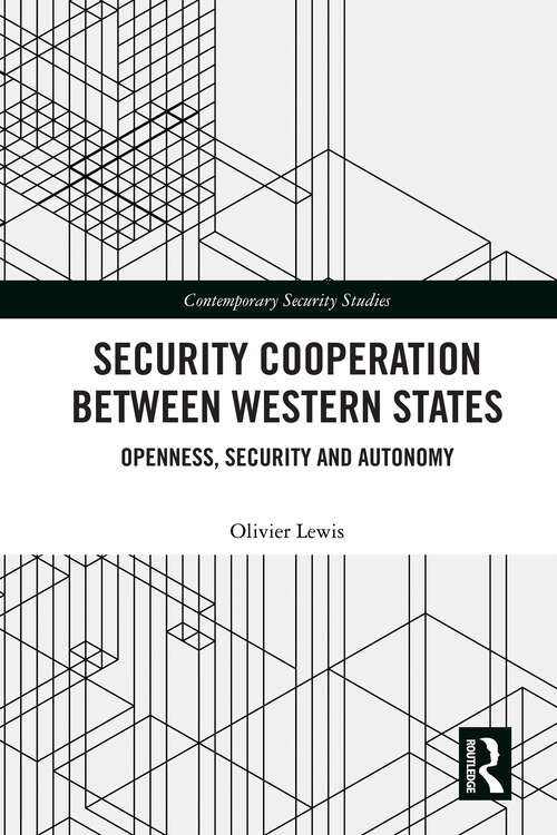 Book cover of Security Cooperation between Western States: Openness, Security and Autonomy (Contemporary Security Studies)